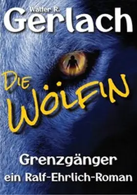 Gerlach |  Grenzgänger: die Wölfin | eBook | Sack Fachmedien