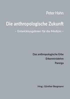 Hahn / Bergmann |  Die anthropologische Zukunft | Buch |  Sack Fachmedien