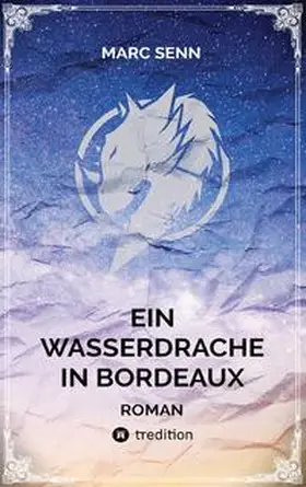 Senn |  EIN WASSERDRACHE IN BORDEAUX | Buch |  Sack Fachmedien