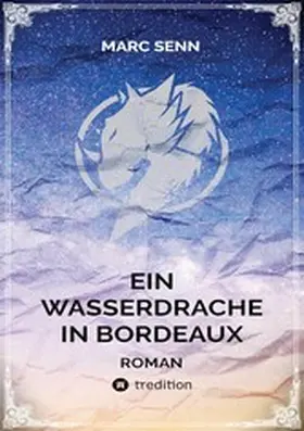 Senn |  EIN WASSERDRACHE IN BORDEAUX | eBook | Sack Fachmedien