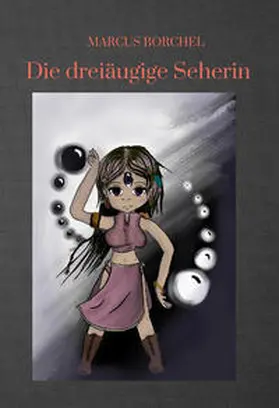 Borchel |  Die dreiäugige Seherin | Buch |  Sack Fachmedien