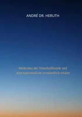 Heruth / Dr. Heruth |  Methoden der Naturheilkunde und Alternativmedizin | Buch |  Sack Fachmedien