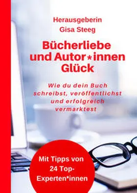 Steeg / Blabl / Laspas |  Bücherliebe und Autor*innenGlück | Buch |  Sack Fachmedien