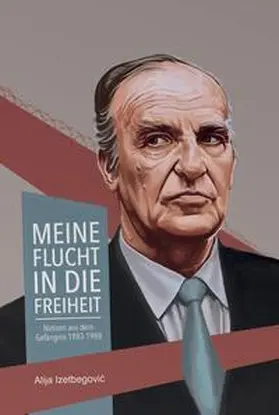 Izetbegovic / e.V. |  Meine Flucht in die Freiheit | Buch |  Sack Fachmedien