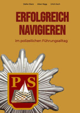 Eberz / Koch / Ragg | Erfolgreich Navigieren im polizeilichen Führungsalltag | Buch | 978-3-347-61423-9 | sack.de