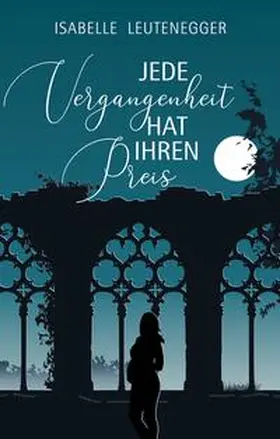 Leutenegger |  Jede Vergangenheit hat ihren Preis | Buch |  Sack Fachmedien