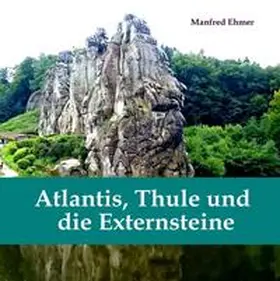 Ehmer |  Atlantis, Thule und die Externsteine | Buch |  Sack Fachmedien