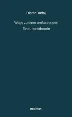 Radaj |  Wege zu einer umfassenden Evolutionstheorie | Buch |  Sack Fachmedien