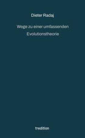 Radaj |  Wege zu einer umfassenden Evolutionstheorie | Buch |  Sack Fachmedien
