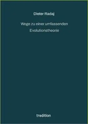 Radaj |  Wege zu einer umfassenden Evolutionstheorie | eBook | Sack Fachmedien