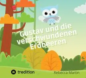 Martin |  Gustav und die verschwundenen Erdbeeren | Buch |  Sack Fachmedien