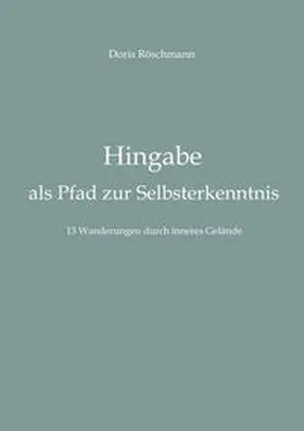 Röschmann |  Hingabe als Pfad zur Selbsterkenntnis | Buch |  Sack Fachmedien
