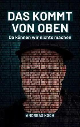 Koch |  Das kommt von oben, da können wir nichts machen! | Buch |  Sack Fachmedien