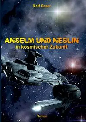 Esser |  Anselm und Neslin in kosmischer Zukunft | Buch |  Sack Fachmedien