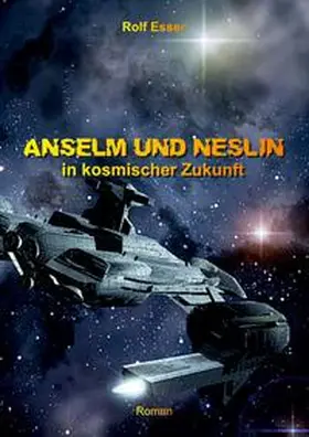 Esser |  Anselm und Neslin in kosmischer Zukunft | Buch |  Sack Fachmedien