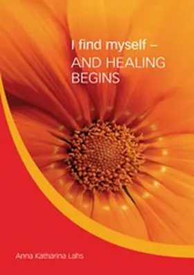 Lahs |  I find myself - AND HEALING BEGINS | eBook | Sack Fachmedien