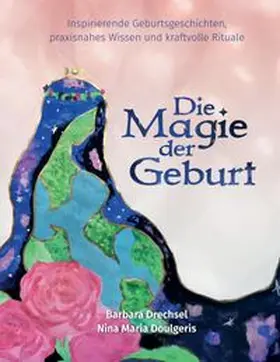 Doulgeris / Drechsel |  Die Magie der Geburt | Buch |  Sack Fachmedien