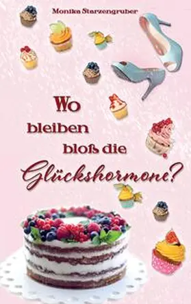 Starzengruber |  Wo bleiben bloß die Glückshormone? | Buch |  Sack Fachmedien