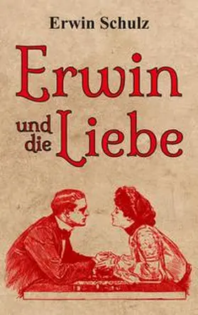 Schulz |  Erwin und die Liebe | Buch |  Sack Fachmedien