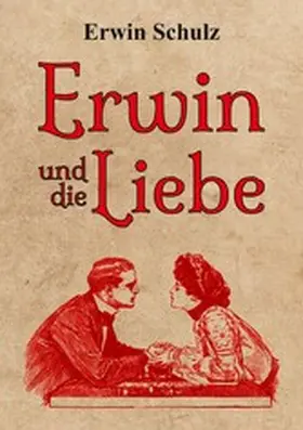Schulz |  Erwin und die Liebe | eBook | Sack Fachmedien