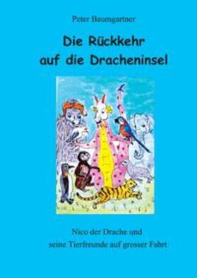 Baumgartner | Die Rückkehr auf die Dracheninsel - ein Kinderbuch mit vielen Tieren | Buch | 978-3-347-74746-3 | sack.de