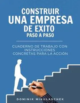 Mikulaschek |  Construir una empresa de éxito paso a paso | Buch |  Sack Fachmedien