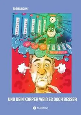 Born |  Und Dein Körper weiß es doch besser | Buch |  Sack Fachmedien