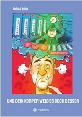 Born |  Und Dein Körper weiß es doch besser | eBook | Sack Fachmedien