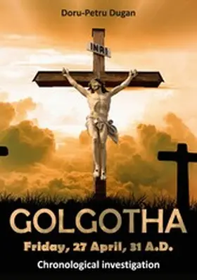 Dugan |  GOLGOTHA - Friday, 27 April, 31 A.D. | eBook | Sack Fachmedien