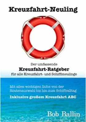 Ballin |  Kreuzfahrt-Neuling (Der umfassende Kreuzfahrt-Ratgeber  für alle Kreuzfahrt- und Schiffsneulinge) | eBook | Sack Fachmedien