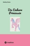 Becker |  Die Einhorn Prinzessin | Buch |  Sack Fachmedien