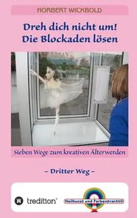Wickbold |  Sieben Wege zum kreativen Älterwerden 3 | Buch |  Sack Fachmedien
