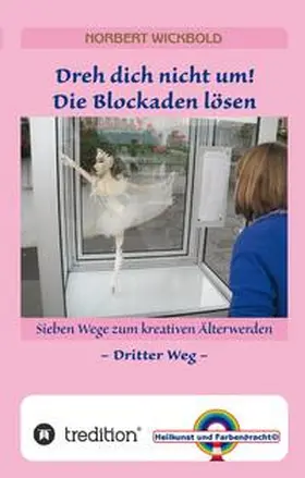 Wickbold |  Sieben Wege zum kreativen Älterwerden 3 | Buch |  Sack Fachmedien