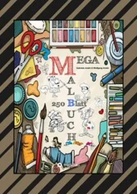 André |  MEGA MALBUCH - LUSTIGE MOTIVE ZUM AUSMALEN - VERSCHIEDENE THEMENWELTEN - FÖRDERUNG DER KREATIVITÄT | eBook | Sack Fachmedien
