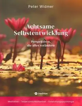 Widmer |  Achtsame Selbstentwicklung | Buch |  Sack Fachmedien