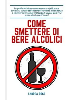 Ross |  Come smettere di bere alcolici | Buch |  Sack Fachmedien