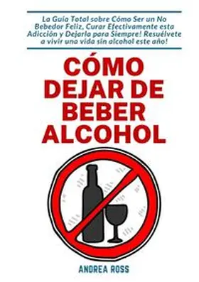 Ross |  Cómo dejar de beber alcohol | Buch |  Sack Fachmedien