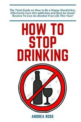 Ross |  How to Stop Drinking Alcohol | Buch |  Sack Fachmedien