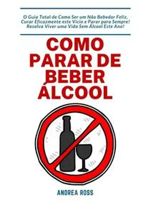 Ross |  Como Parar de Beber Álcool | Buch |  Sack Fachmedien