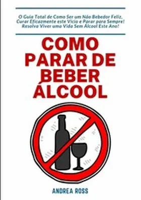 Ross |  Como Parar de Beber Álcool | eBook | Sack Fachmedien