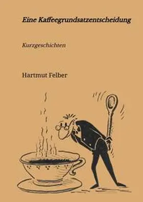 Felber |  Eine Kaffeegrundsatzentscheidung | Buch |  Sack Fachmedien