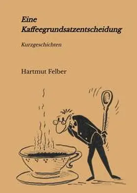 Felber |  Eine Kaffeegrundsatzentscheidung | Buch |  Sack Fachmedien