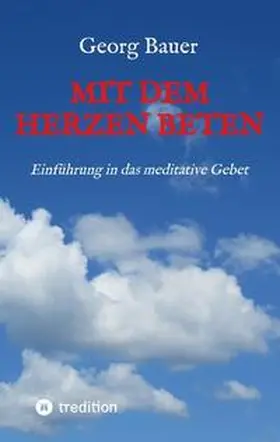 Bauer |  Mit dem Herzen beten | Buch |  Sack Fachmedien