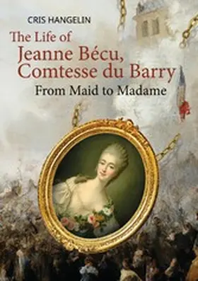 Hangelin |  The Life of Jeanne Bécu, Comtesse du Barry | eBook | Sack Fachmedien