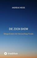 Weiß / Weiss |  Die Zock-Show | Buch |  Sack Fachmedien