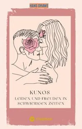 Drawe |  Kunos Leiden und Freuden in schwierigen Zeiten | Buch |  Sack Fachmedien
