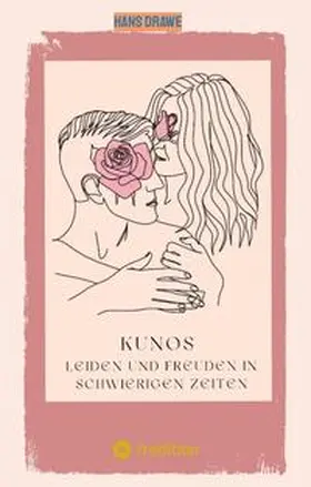Drawe |  Kunos Leiden und Freuden in schwierigen Zeiten | Buch |  Sack Fachmedien