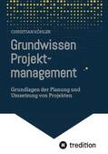 Köhler |  Grundwissen Projektmanagement | Buch |  Sack Fachmedien