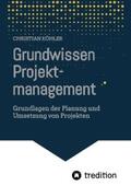 Köhler |  Grundwissen Projektmanagement | eBook | Sack Fachmedien