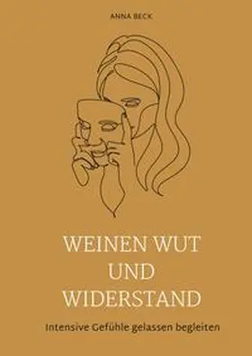 Beck |  Weinen, Wut und Widerstand | Buch |  Sack Fachmedien